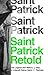 Saint Patrick Retold: The Legend and History of Ireland's Patron Saint