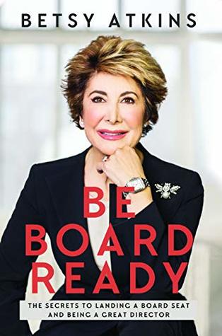 Be Board Ready: The Secrets to Landing a Board Seat and Being a Great Director (Paperback)