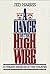 A Dance on the High Wire: Recollections of a Time and a Temperament