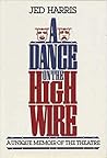 A Dance on the High Wire: Recollections of a Time and a Temperament