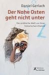 Der Nahe Osten geht nicht unter: Die arabische Welt vor ihrer historischen Chance (German Edition)