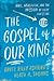The Gospel of Our King: Bible, Worldview, and the Mission of Every Christian
