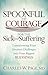 a spoonful of courage for the sick and suffering