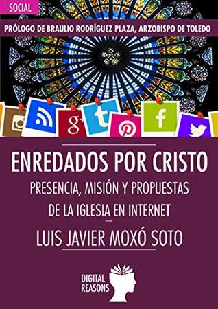 Enredados por Cristo: Presencia, misión y propuestas de la Iglesia en Internet (Argumentos para el s. XXI nº 65) (Spanish Edition)