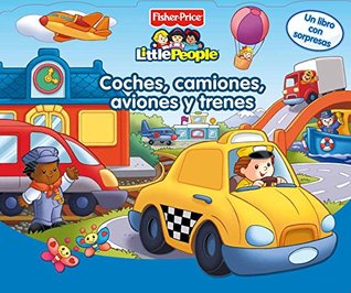 Coches, camiones, aviones y trenes (Fisher-Price) (FISHER PRICE. LITTLE PEOPLE) (Spanish Edition)