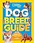 Dog Breed Guide: A Complete Reference to Your Best Friend Fur-ever (NGK How to Speak Animal)