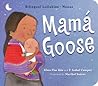 Mamá Goose: A Latine Nursery Treasury / Un Tesoro de Rimas Infantiles (Bilingual) (Bilingual Lullabies - Nanas)