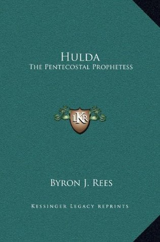 Hulda: The Pentecostal Prophetess