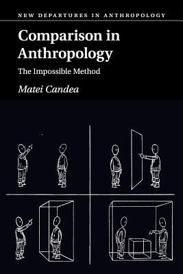Comparison in Anthropology: The Impossible Method (New Departures in Anthropology)