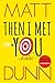 Then I Met You