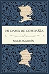 Mi dama de compañía by Natalia Girón Ferrer