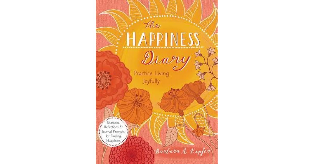The Happiness Diary The Practice of Finding and Savoring Things to Be