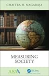 Measuring Society (ASA-CRC Series on Statistical Reasoning in Science and Society)