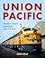 Union Pacific: America's Premier Railroad for Over 150 Years
