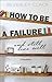 How to be a Failure and Still Live Well by Beverley Clack
