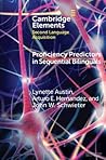Proficiency Predictors in Sequential Bilinguals: The Proficiency Puzzle (Elements in Second Language Acquisition)