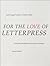 For the Love of Letterpress: A Printing Handbook for Instructors and Students