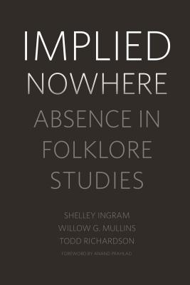 Implied Nowhere: Absence in Folklore Studies