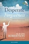 Desperate Forgiveness by Al Robertson