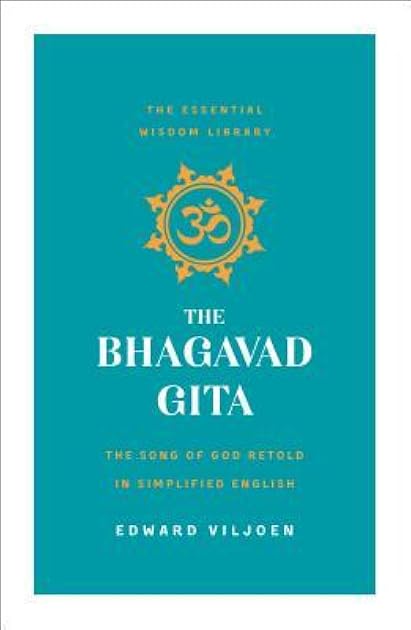 The Bhagavad Gita: The Song of God Retold in Simplified English (The Essential Wisdom Library)