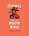 Epidemics and the Modern World by Mitchell L. Hammond Epidemics and the Modern World by Mitchell L. Hammond