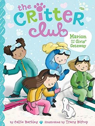 Marion and the Girls' Getaway (The Critter Club Book 20)