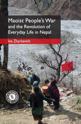 Maoist People's War and the Revolution of Everyday Life in Nepal (Hardcover)