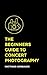The Beginners Guide To Conc...