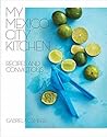 My Mexico City Kitchen by Gabriela Camara