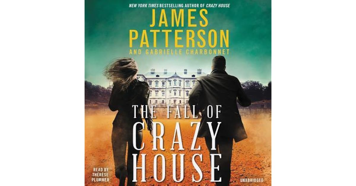 The Fall of Crazy House by James Patterson