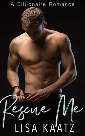 Rescue Me: An Undercover Billionaire Romance (Kindle Edition)