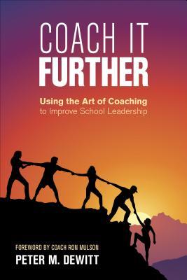 Coach It Further: Using the Art of Coaching to Improve School Leadership (Paperback)