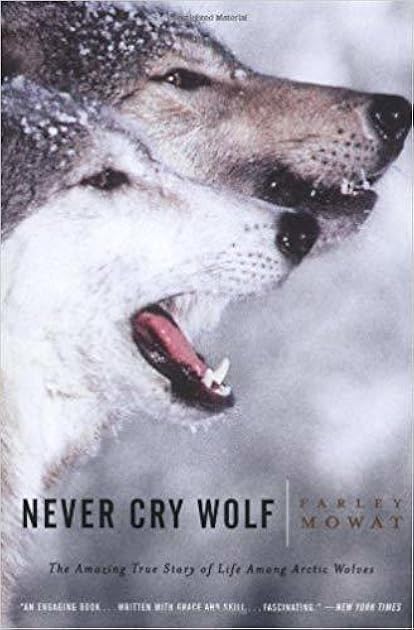 Never Cry Wolf: The Amazing True Story of Life Among Arctic Wolves