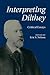 Interpreting Dilthey: Critical Essays