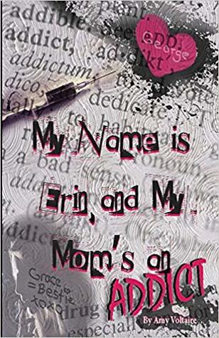 My Name Is Erin, and My Mom’s an Addict (Paperback)