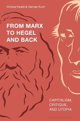 From Marx to Hegel and Back: Capitalism, Critique, and Utopia (Hardcover)