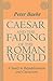 Caesar and the Fading of the Roman World