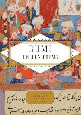 Rumi: Unseen Poems; Edited and Translated by Brad Gooch and Maryam Mortaz (Everyman's Library Pocket Poets Series)