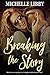 Breaking the Story by Michelle Libby