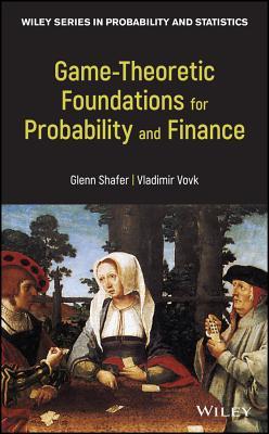 Game-Theoretic Foundations for Probability and Finance (Kindle Edition)