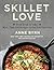 Skillet Love: From Steak to...