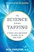 The Science Behind Tapping: A Proven Stress Management Technique for the Mind and Body
