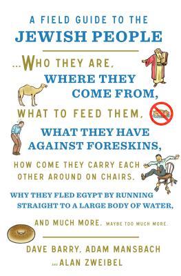 A Field Guide To The Jewish People Who They Are Where They Come From What To Feed Them What They Have Against Foreskins How Come They Carry Each Other Water And