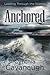 Anchored: Leading Through t...