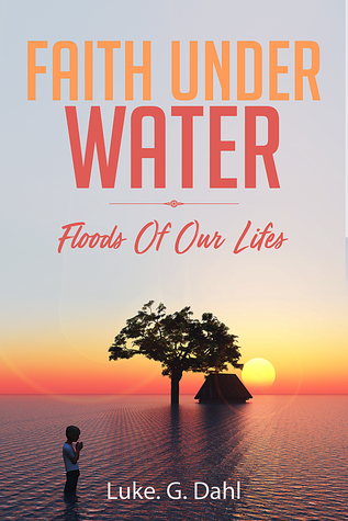 Faith Under Water: Floods Of Our Lives