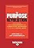 The Purpose Revolution: How Leaders Create Engagement and Competitive Advantage in an Age of Social Good [large print edition]