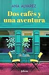 Dos cafés y una aventura by Ana Álvarez