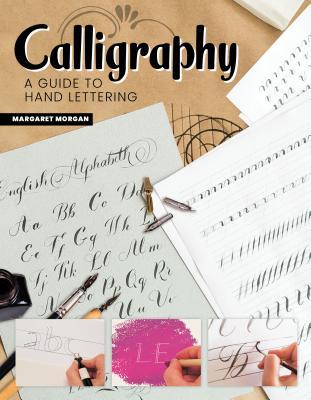 Calligraphy, Second Revised Edition: A Guide to Classic Lettering (IMM Lifestyle Books) 4 Alphabets, 12 Step-by-Step Projects for Cards, Calendars, & Wall Art, Advice on Pens, Ink, Paper, & Techniques