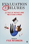Evaluation Failures: 22 Tales of Mistakes Made and Lessons Learned Evaluation Failures: 22 Tales of Mistakes Made and Lessons Learned