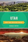 Utah Off the Beaten Path: Discover Your Fun (Off the Beaten Path Series) Utah Off the Beaten Path: Discover Your Fun (Off the Beaten Path Series)